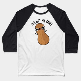 It's Nut My Fault Funny Peanut Pun Baseball T-Shirt